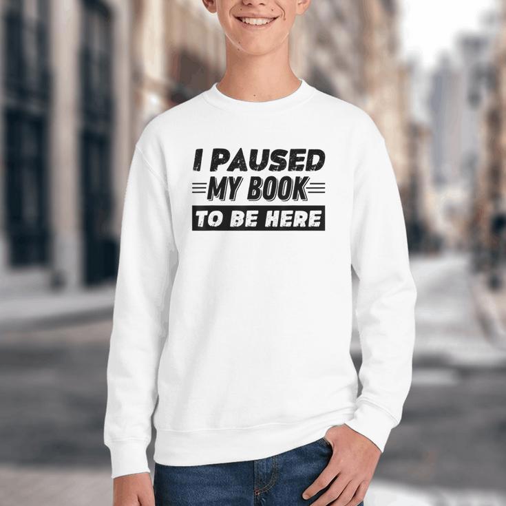I Paused My Book To Be Here Youth Crewneck Sweatshirt