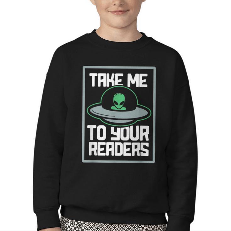 Alien Quote Take Me To Your Readers Sci-Fi Ufo Book Lover Youth Crewneck Sweatshirt