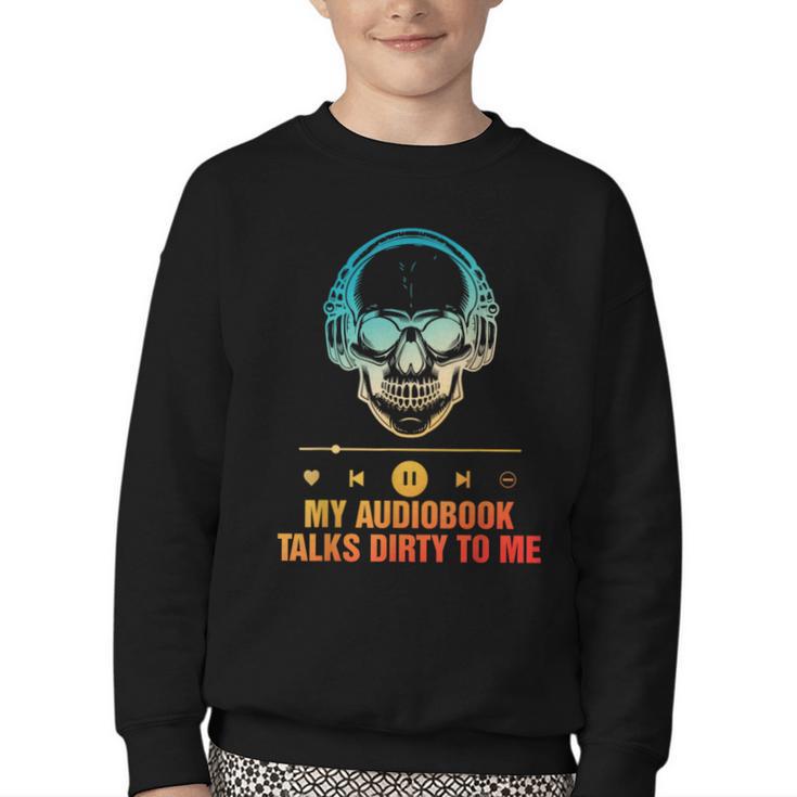 Audiobook Reader Smut Book My Audiobooks Talks Dirty To Me Youth Crewneck Sweatshirt