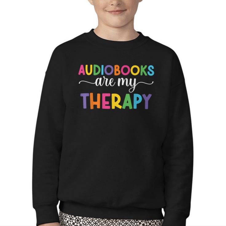 Audiobooks Are My Therapy Book Lover Audiobook Women Youth Crewneck Sweatshirt