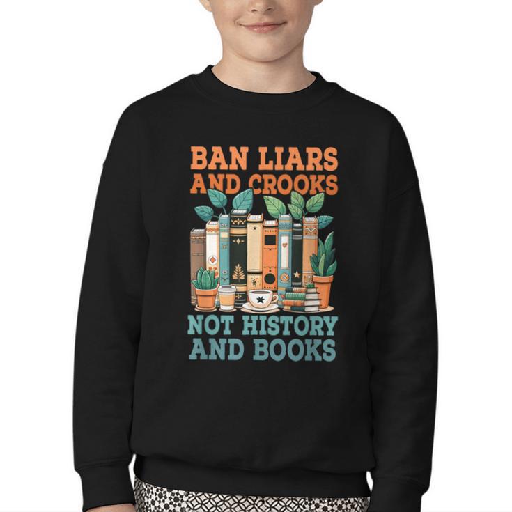Ban Liars And Crooks Not History And Books Bookworm Library Youth Crewneck Sweatshirt
