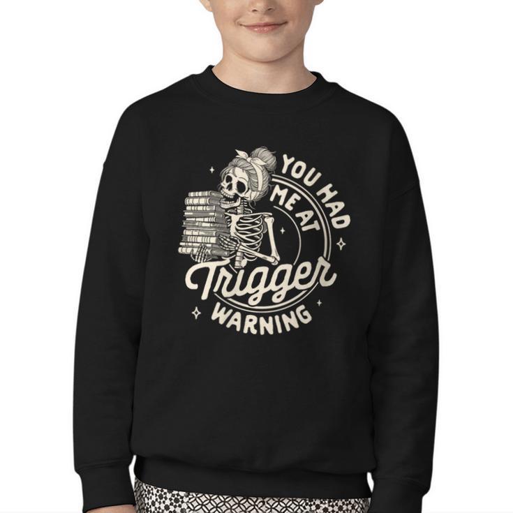 Banned Book Reading Bookish You Had Me At Trigger Warning Youth Crewneck Sweatshirt