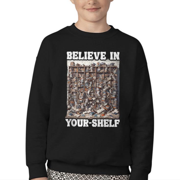 Believe In Your-Shelf Bookworm Book Shelf Reader Youth Crewneck Sweatshirt