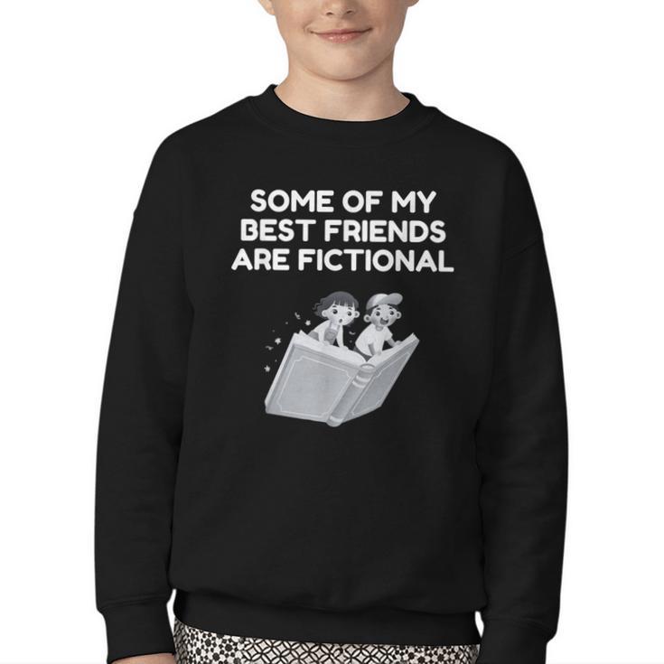 Some Of My Best Friends Are Fictional Book Lover Nerd Youth Crewneck Sweatshirt