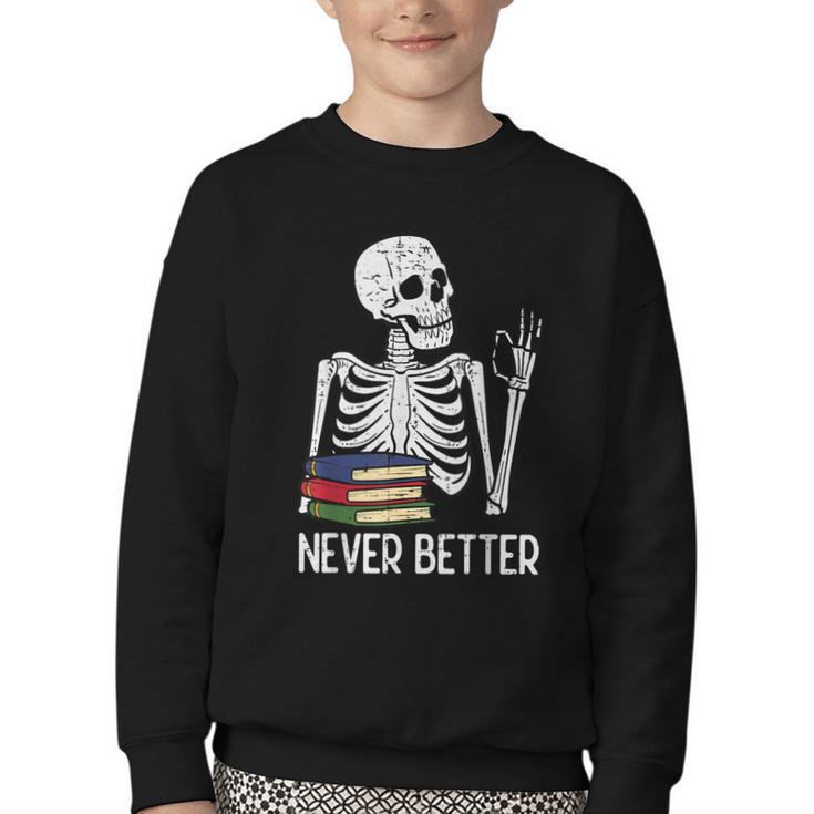Never Better Skeleton Read Reading Book Librarian Men Women Youth Crewneck Sweatshirt