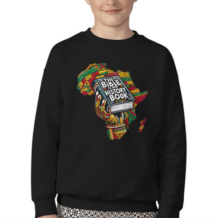 The Bible Is Our History Book Roots African American Faith Youth Crewneck Sweatshirt