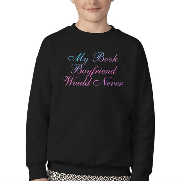 My Book Boyfriend Would Never Dark Romance Youth Crewneck Sweatshirt