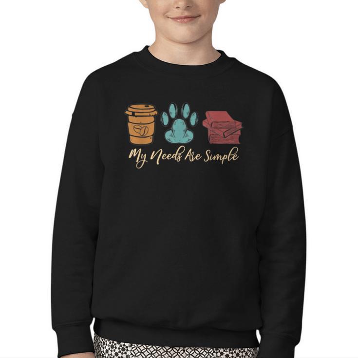 Book Lover Reader Coffee Dog Book My Needs Are Simple For Men Women Youth Crewneck Sweatshirt