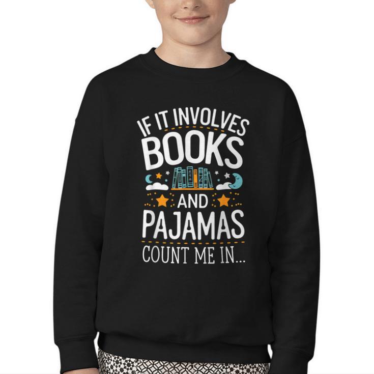 Book Lovers If It Involves Books And Pajamas Count Me In Youth Crewneck Sweatshirt