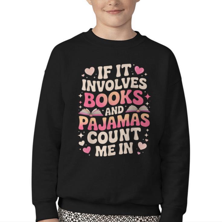 Book Pajamas For Women If It Involves Books And Pajamas Youth Crewneck Sweatshirt