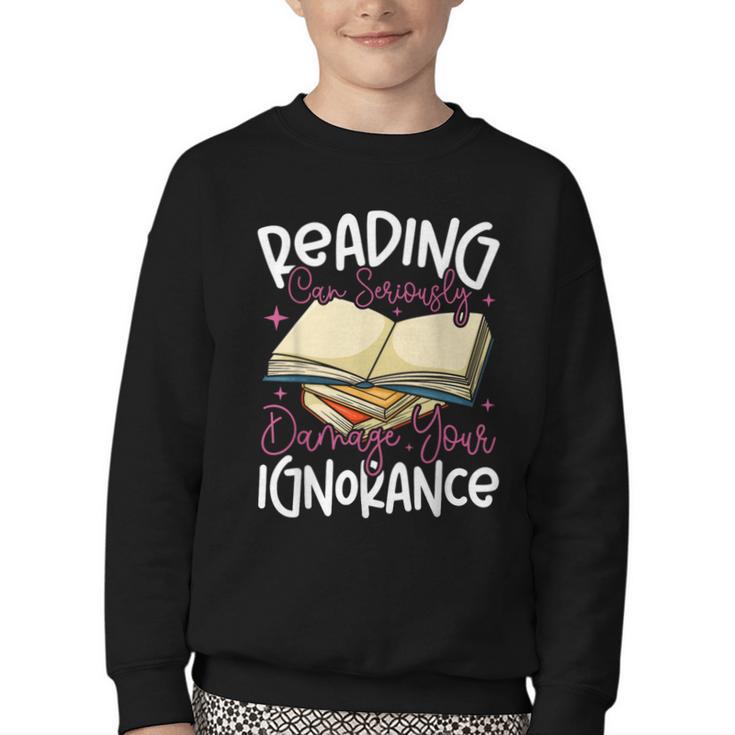 Book Reading Reading Can Seriously Damage Your Ignorance Youth Crewneck Sweatshirt