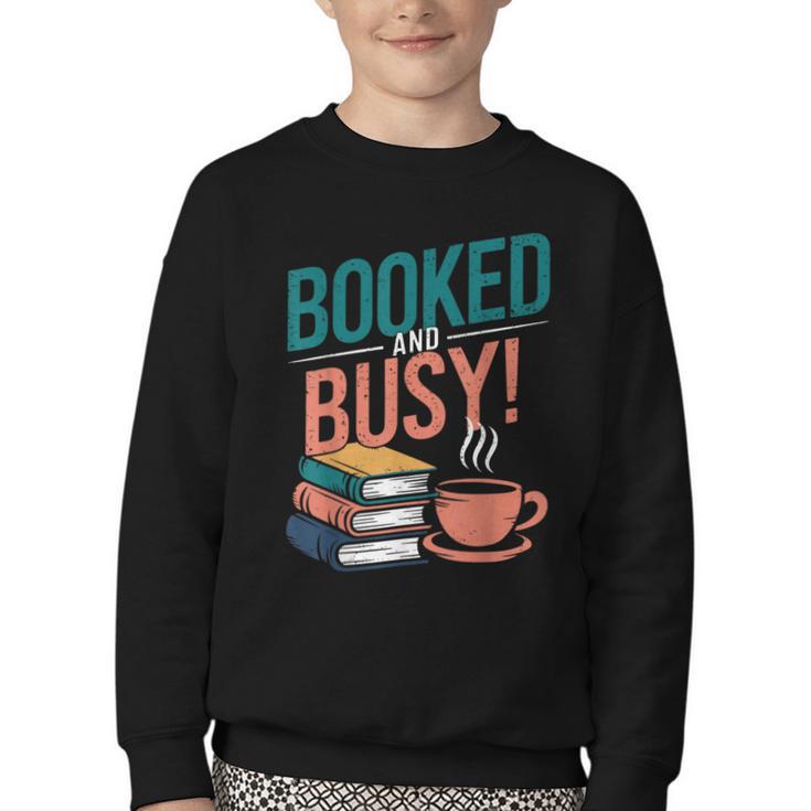 Booked And Busy Cool Coffee Reading Relaxing Books Youth Crewneck Sweatshirt