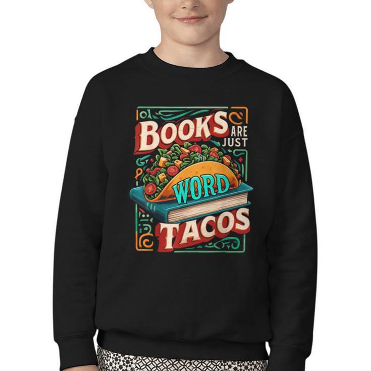 Books Are Just Word Tacos Shirt Book Shirts Reader Youth Crewneck Sweatshirt