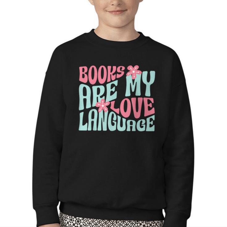 Books Are My Love Language Book Lover Reading Youth Crewneck Sweatshirt