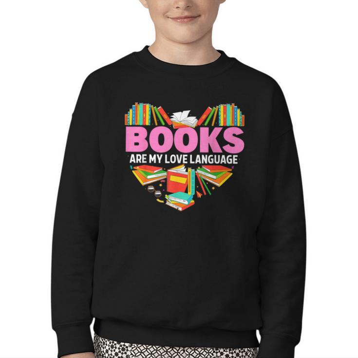 Books Are My Love Language Valentine's Day Reading Lover Youth Crewneck Sweatshirt