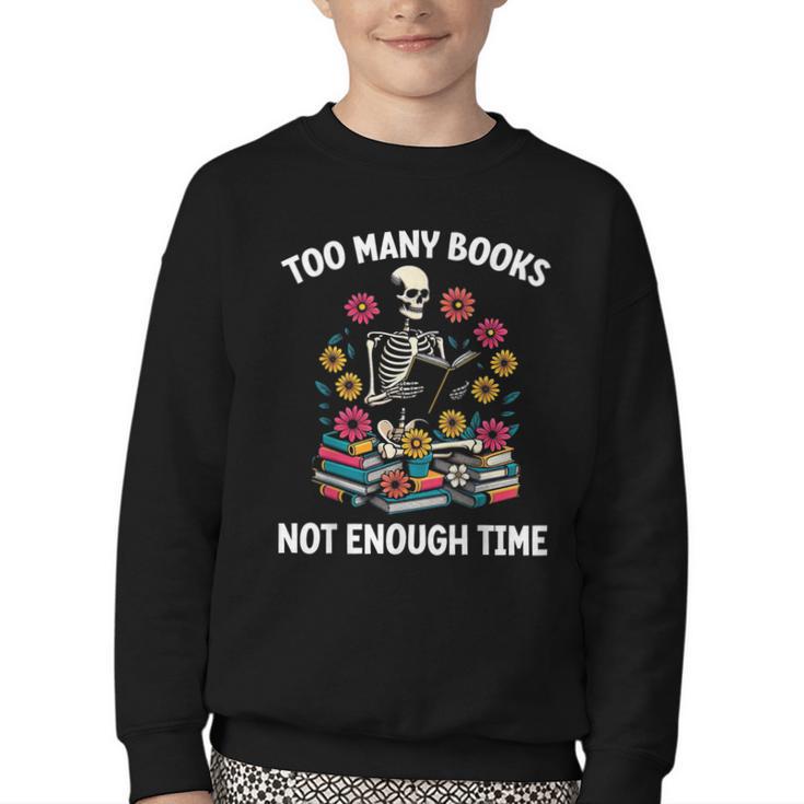 Too Many Books Not Enough Time Skeleton Flowers Reader Youth Crewneck Sweatshirt