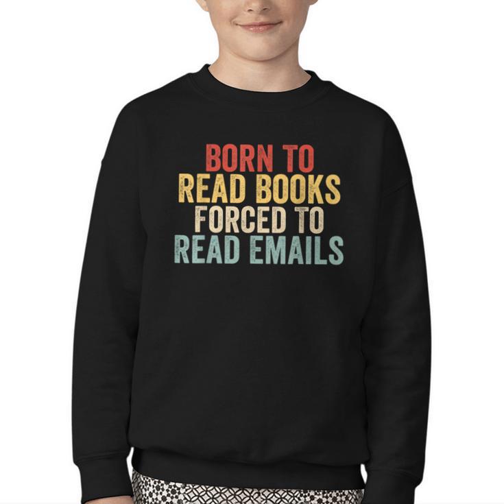 Born To Read Books Forced To Read Emails Reading Youth Crewneck Sweatshirt
