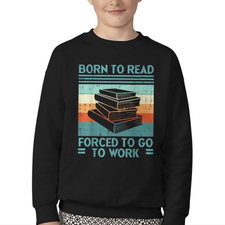 Born To Read Go Work Book Reading Librarian Men Women Youth Crewneck Sweatshirt