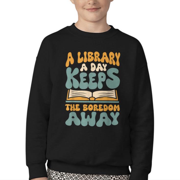 Borrow Books A Library A Day Keeps The Boredom Away Reading Youth Crewneck Sweatshirt