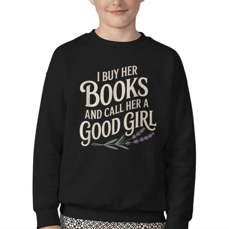 I Buy Her Books And Call Her A Good Girl Youth Crewneck Sweatshirt