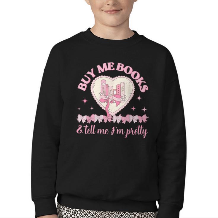 Buy Me Books And Tell Me I'm Pretty Coquette Book Lover Youth Crewneck Sweatshirt