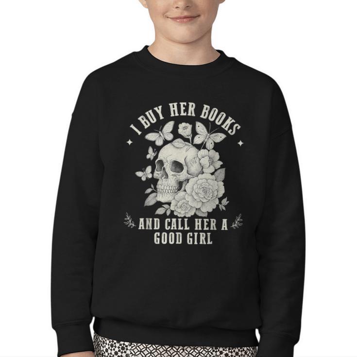 Cute I Buy Her Books And Call Her A Good Girl Book Lover Youth Crewneck Sweatshirt