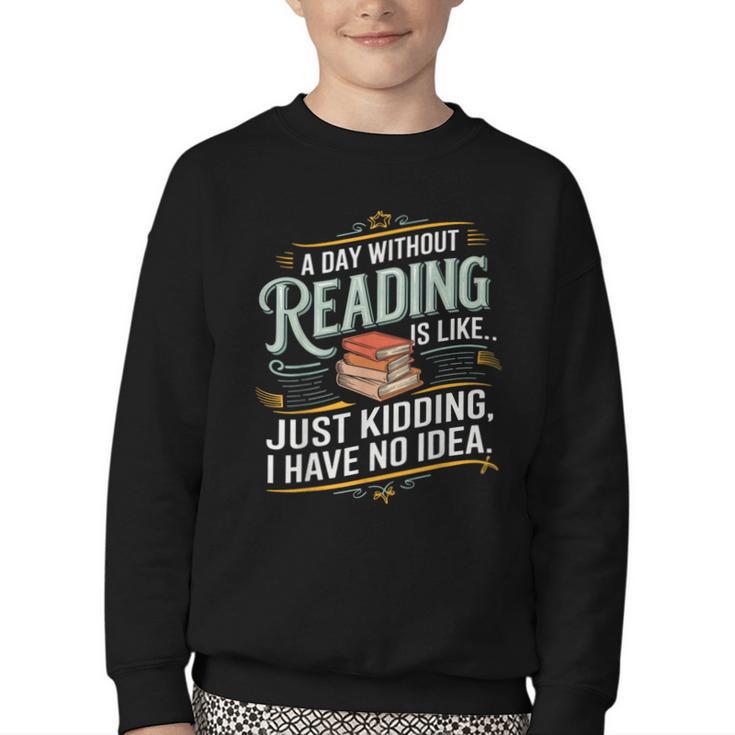 A Day Without Reading Is Like Book Lover Bookworm Youth Crewneck Sweatshirt