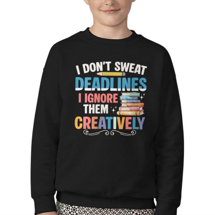 Don’t Sweat Deadlines Book Writer Author Writing Novelist Youth Crewneck Sweatshirt
