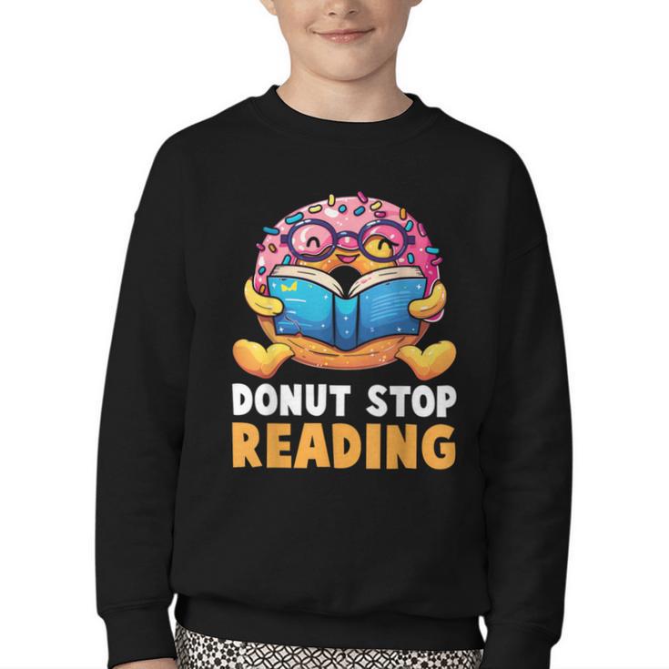 Donut Stop Reading Cute Book Reader Bookworm Donut Day Youth Crewneck Sweatshirt