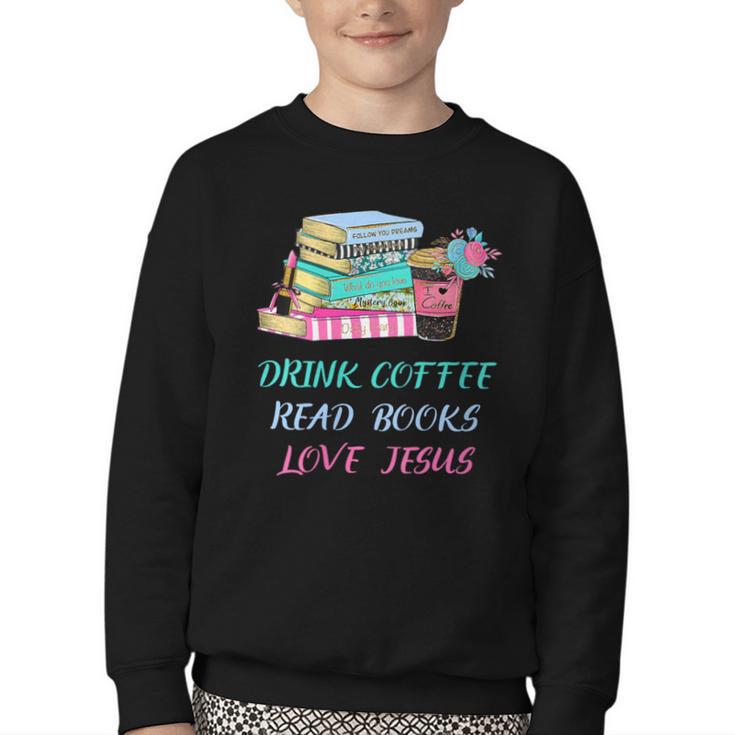 Drink Coffee Read Books Love Jesus Christian Religious God Youth Crewneck Sweatshirt