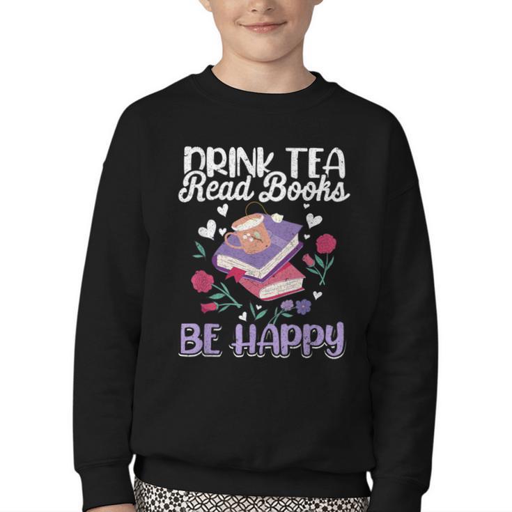 Drink Tea Read Books Be Happy Book Lover Reading Youth Crewneck Sweatshirt
