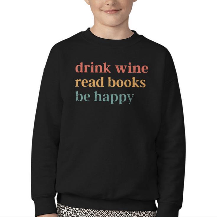 Drink Wine Read Books Be Happy Book Lover Bookish Youth Crewneck Sweatshirt