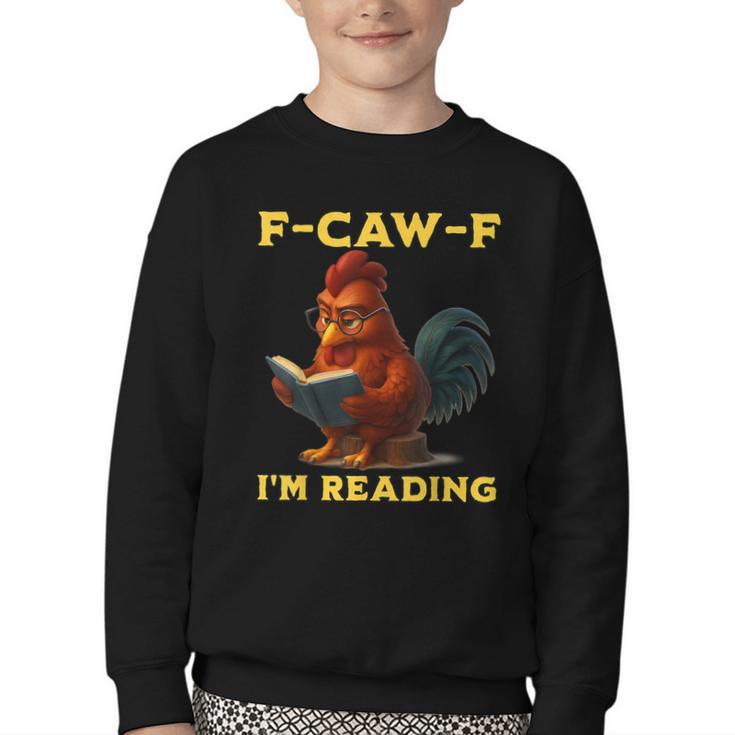 F-CAW-F I'm Reading Chicken Book Lover Introvert Meme Youth Crewneck Sweatshirt