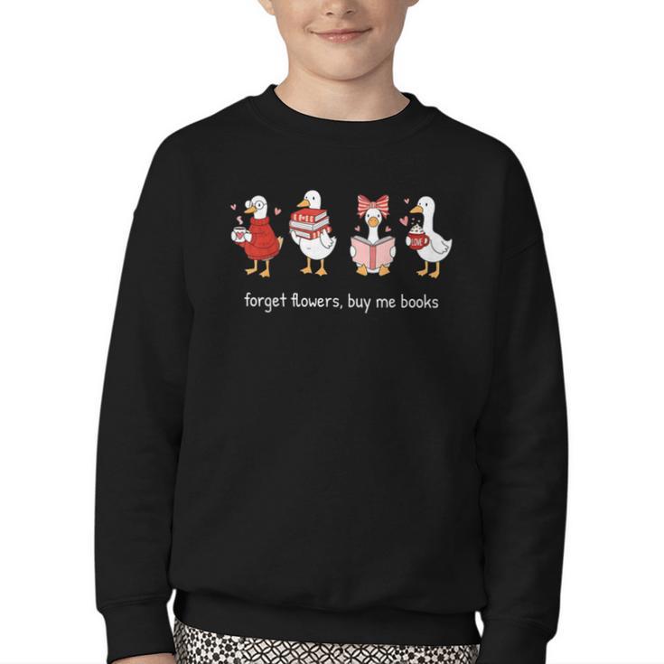 Forget Flowers Buy Me Books Goose Valentine Books Lover Youth Crewneck Sweatshirt