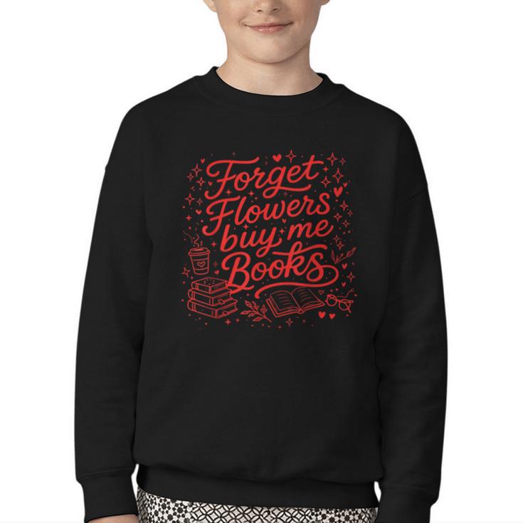 Forget Flowers Buy Me Books Valentine Book Lover Youth Crewneck Sweatshirt