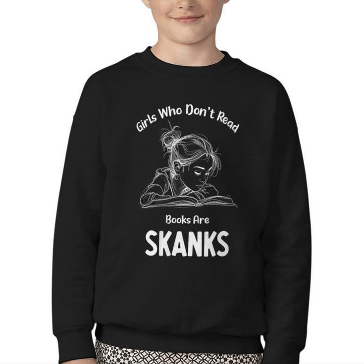 Girls Who Don't Read Book Are Skanks Design Youth Crewneck Sweatshirt