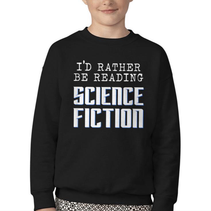 I'd Rather Be Reading Science Fiction Sci Fi Book Reader Youth Crewneck Sweatshirt