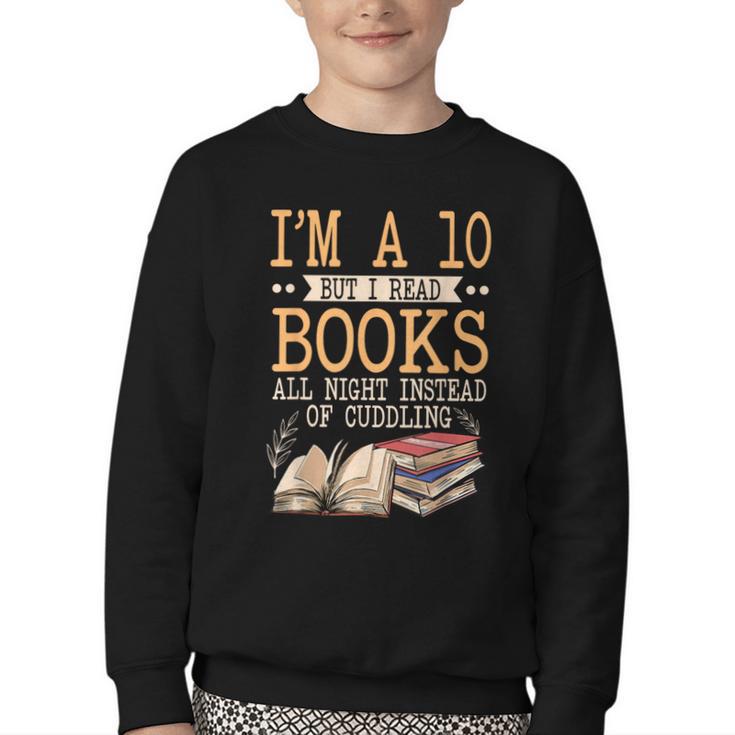 I'm A 10 But I Read Books All Night Bookworm Reader Reading Youth Crewneck Sweatshirt