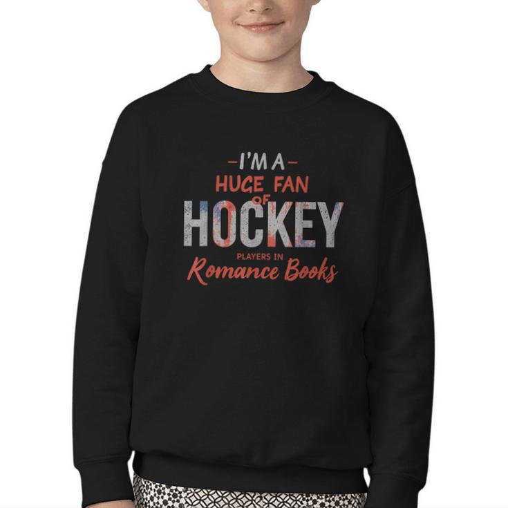 I'm a Huge Fan Of Hockey Players In Romance Books Youth Crewneck Sweatshirt