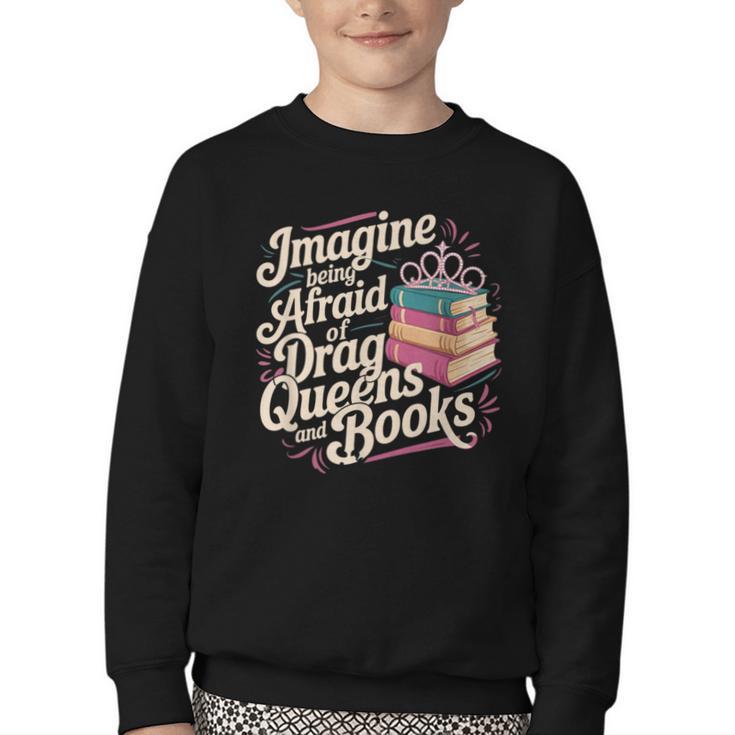 Imagine Being Afraid Of Drag Queens And Books LGBT Pride Youth Crewneck Sweatshirt