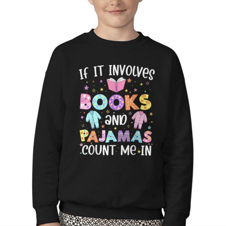 If It Involves Book And Pajamas Count Me In Bookworm Reading Youth Crewneck Sweatshirt