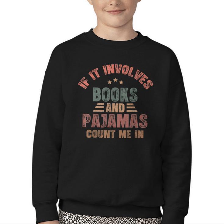If It Involves Books And Pajamas Book Lover Bookworm Youth Crewneck Sweatshirt