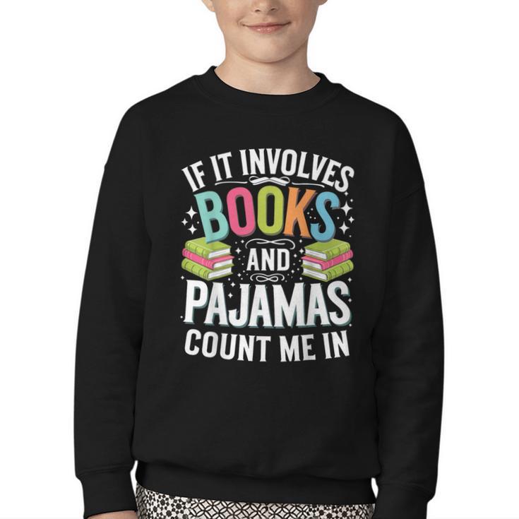 If It Involves Books And Pajamas Count Me In Youth Crewneck Sweatshirt