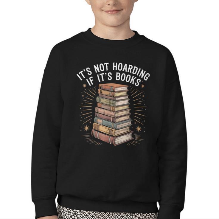 It's Not Hoarding If It's Books Book Reader Lover Youth Crewneck Sweatshirt