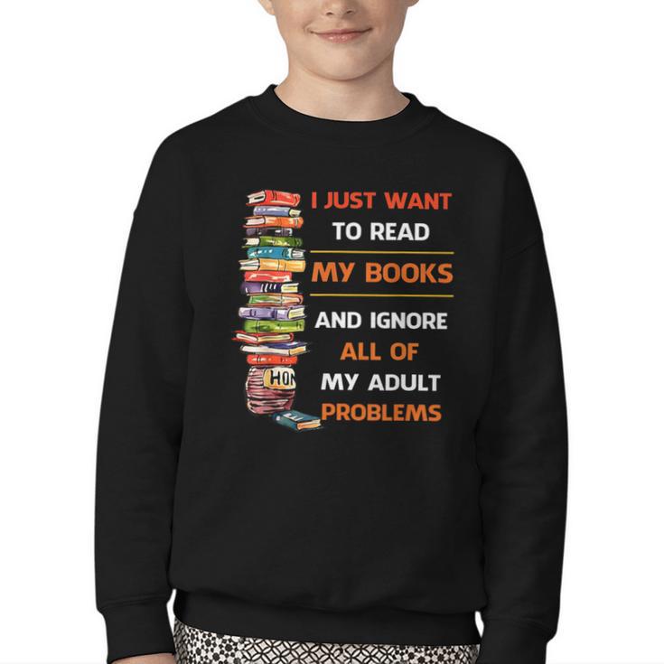 I Just Want To Read My Books Ignore All Of My Adult Problems Youth Crewneck Sweatshirt