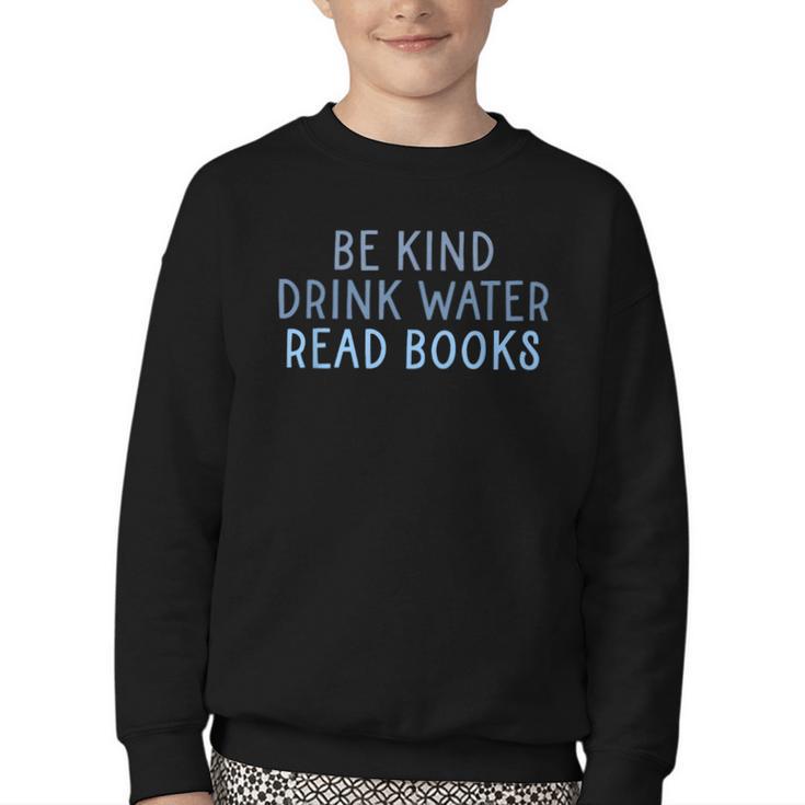 Be Kind Drink Water Read Books Youth Crewneck Sweatshirt