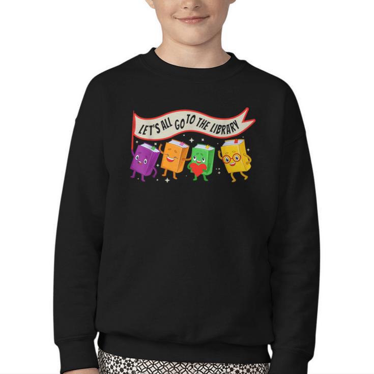 Librarian Let's All Go To The Library Cute Groovy Book Lover Youth Crewneck Sweatshirt