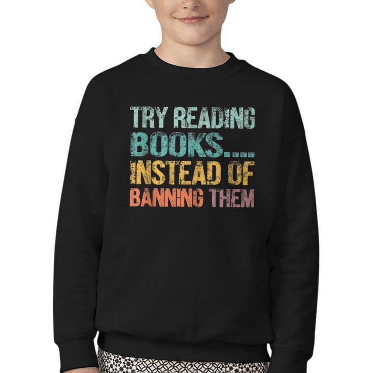 Library Advocacy Try Reading Books Instead Of Banning Them Youth Crewneck Sweatshirt