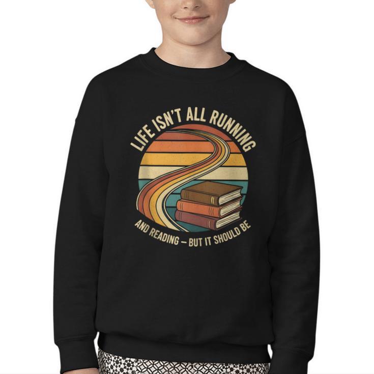 Life Isn’t All Running And Reading Book Lover Youth Crewneck Sweatshirt