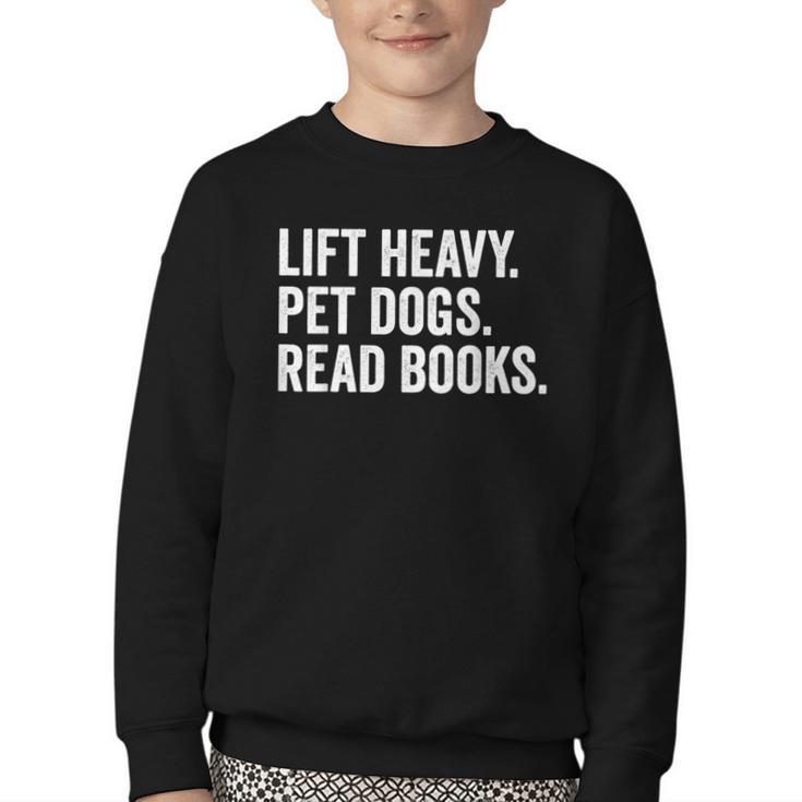 Lift Heavy Pet Dogs Read Books Gym Workout Weight Lifter Youth Crewneck Sweatshirt